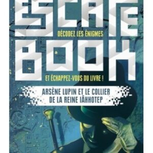 Escape book : Arsène Lupin et les bijoux de la reine Iâhhotep