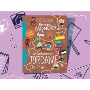 Les mini mondes Jordanie 4-7 ans - Carnet d'activités autour du voyage