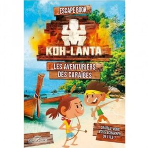 Escape book junior : Koh Lanta - Les aventuriers des Caraïbes