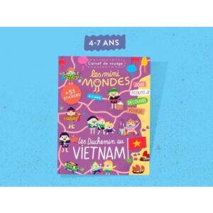 Les mini mondes Vietnam 4-7 ans - Carnet d'activités autour du voyage