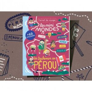 Les mini mondes Pérou 4-7 ans - Carnet d'activités autour du voyage
